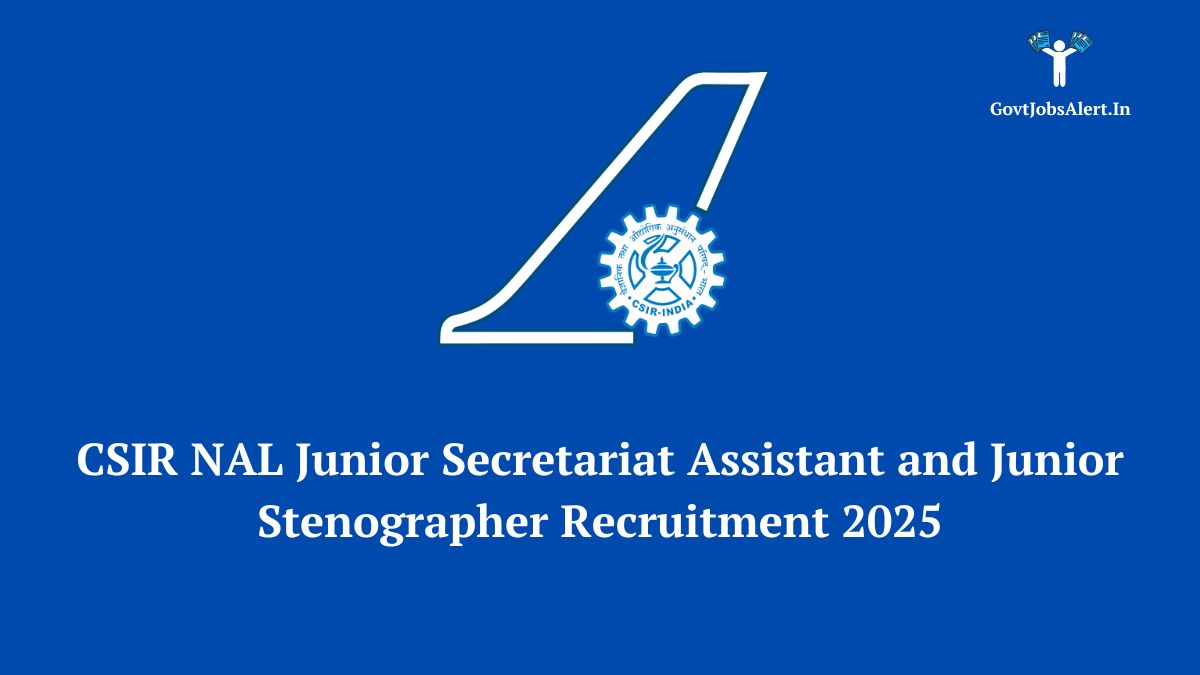 CSIR NAL Recruitment 2025 notification for Junior Secretariat Assistant and Junior Stenographer posts.