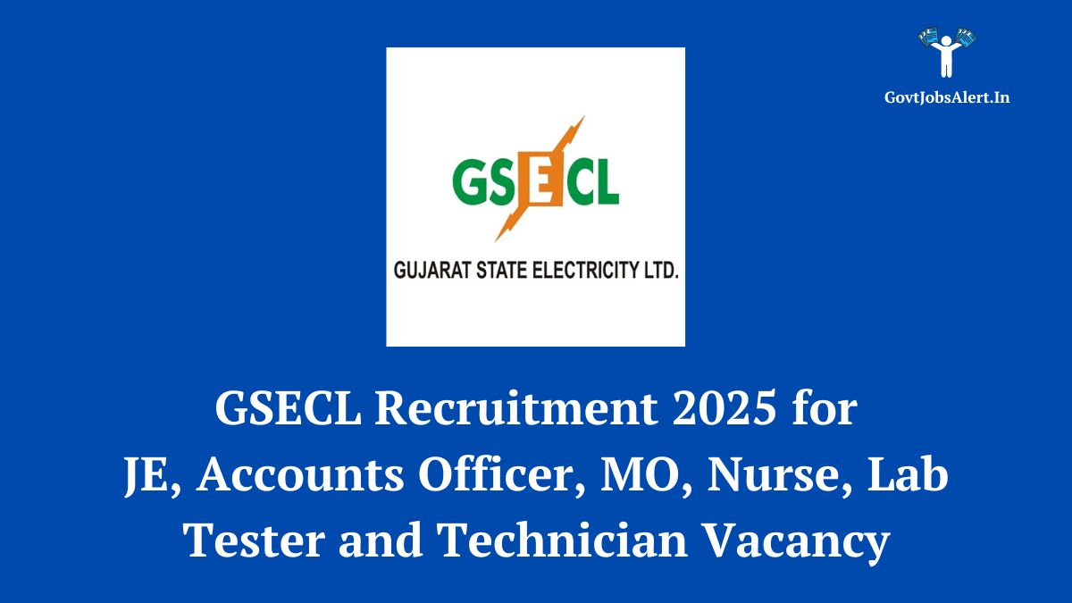 GSECL Recruitment 2025 notification for JE, Accounts Officer, MO, Nurse, Lab Tester, and Technician posts. Apply online at gsecl.in.