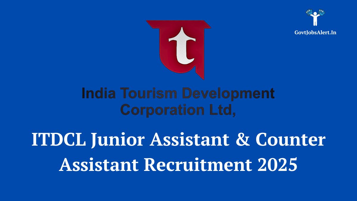 ITDC Recruitment 2025 notification for Junior Assistant (Accounts) and Counter Assistant posts. Apply online at itdc.co.in.