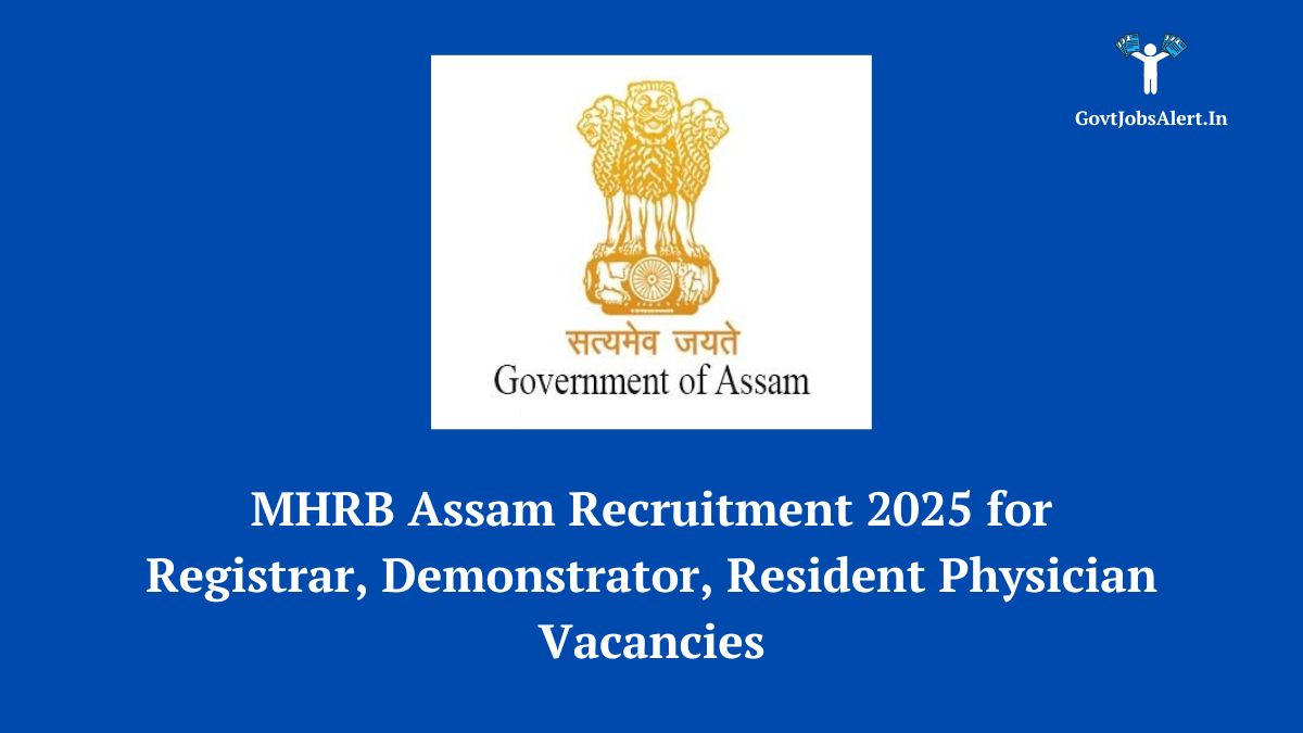 MHRB Assam Recruitment 2025 notification for 620 Registrar, Demonstrator, and Resident Physician posts. Apply online at nhm.assam.gov.in.