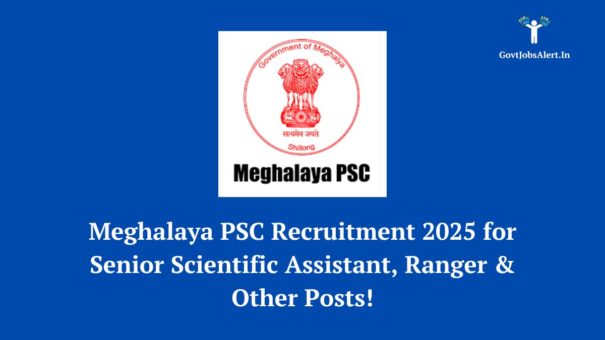 Meghalaya PSC Recruitment 2025 notification for various posts like Scientific Assistant, Ranger, Librarian. Apply online.