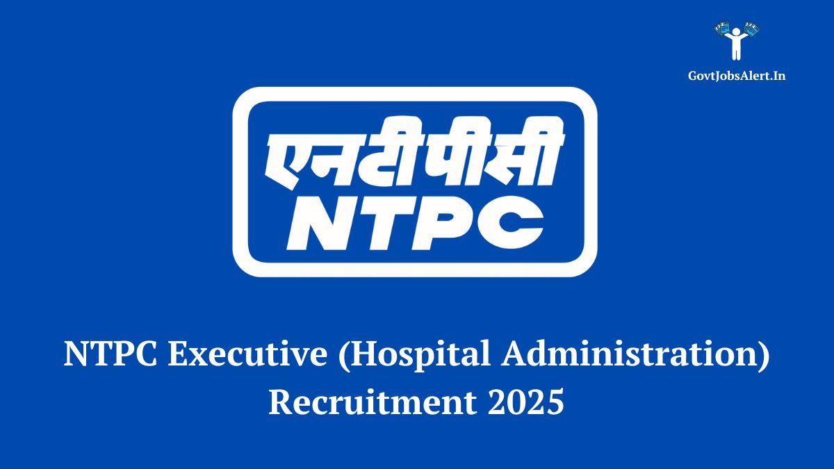 NTPC logo with text overlay announcing the Executive (Hospital Administration) Recruitment for 2025. Apply now for 15 vacancies.