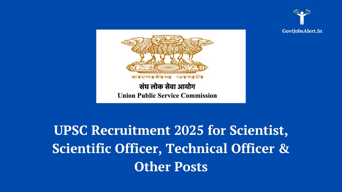 UPSC Recruitment 2025 notification for Scientist, Scientific Officer, Technical Officer, and other government job vacancies. Apply online at upsconline.gov.in.