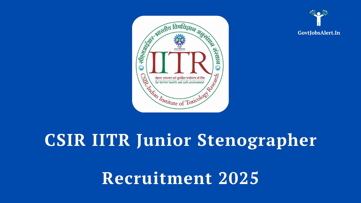 Information on CSIR IITR Junior Stenographer jobs, eligibility, and application process 2025.