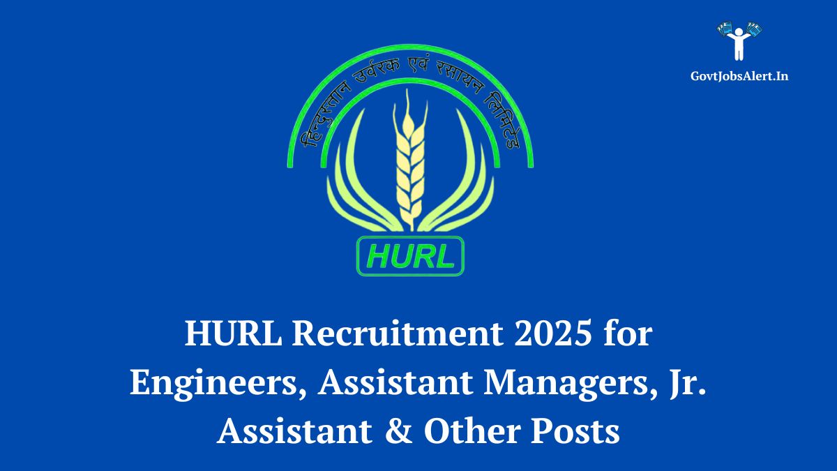 HURL Recruitment 2025 notification for 108 Engineer, Manager, and other vacancies. Apply online now.