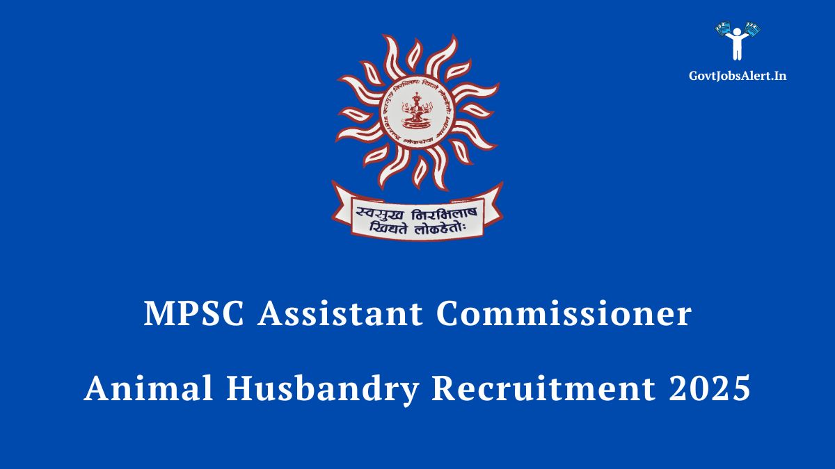 MPSC Assistant Commissioner Animal Husbandry Recruitment 2025 notification for 311 vacancies. Maharashtra government job opportunity in Animal Husbandry department