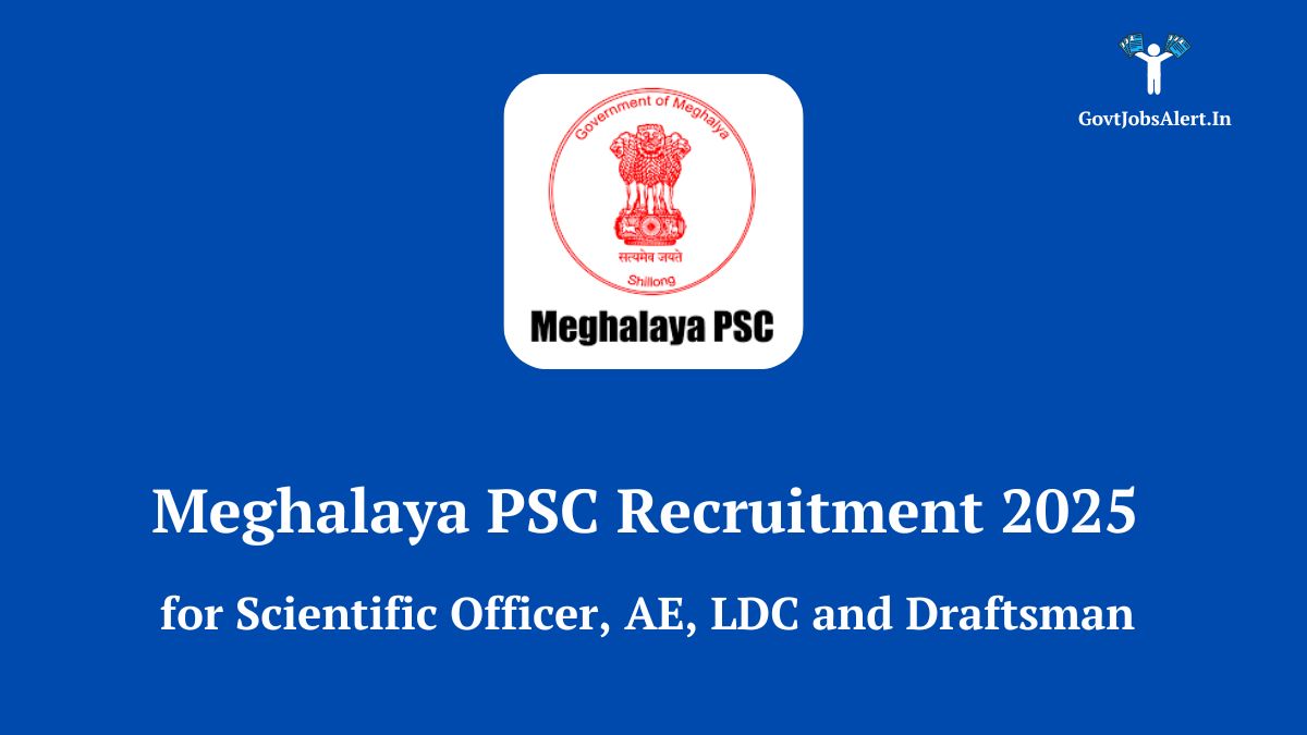 Meghalaya PSC Recruitment 2025 for Scientific Officer, AE, LDC, and Draftsman posts - Apply for 103 Vacancies