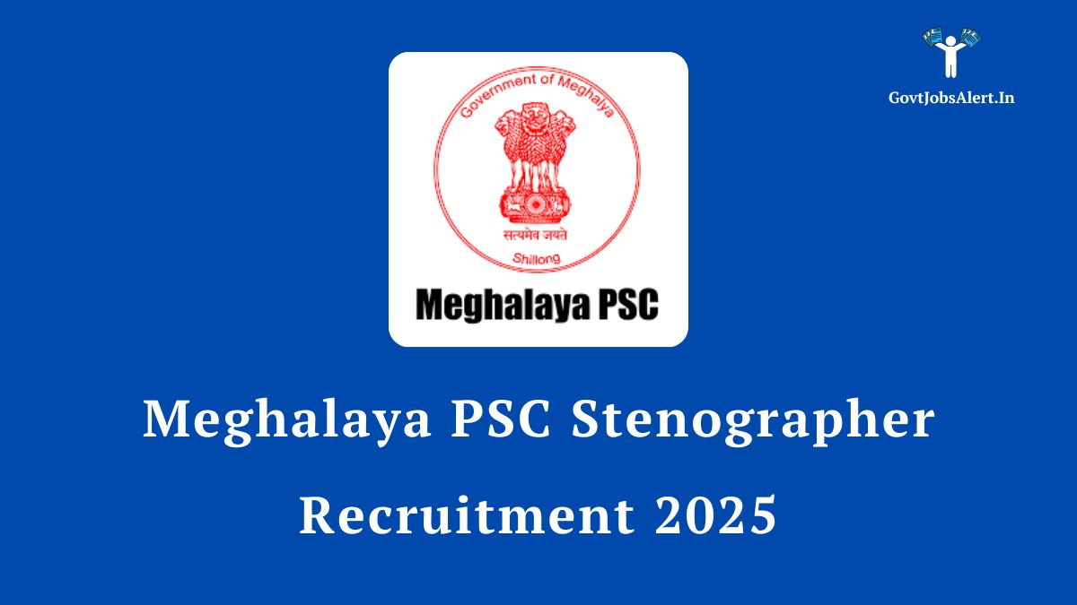 Meghalaya PSC Stenographer Recruitment 2025 Notification - Apply for 13 Vacancies