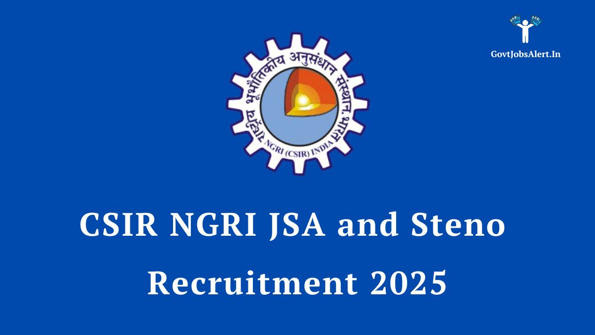 CSIR NGRI Recruitment 2025 for Junior Secretariat Assistant (JSA) and Stenographer posts. Notification details and application link