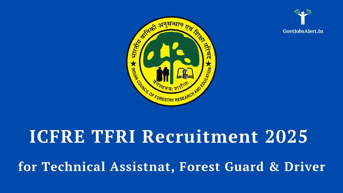 ICFRE TFRI Recruitment 2025 Notification for 14 Technical Assistant, Forest Guard, and Driver posts. Apply online at tfri.icfre.gov.in.
