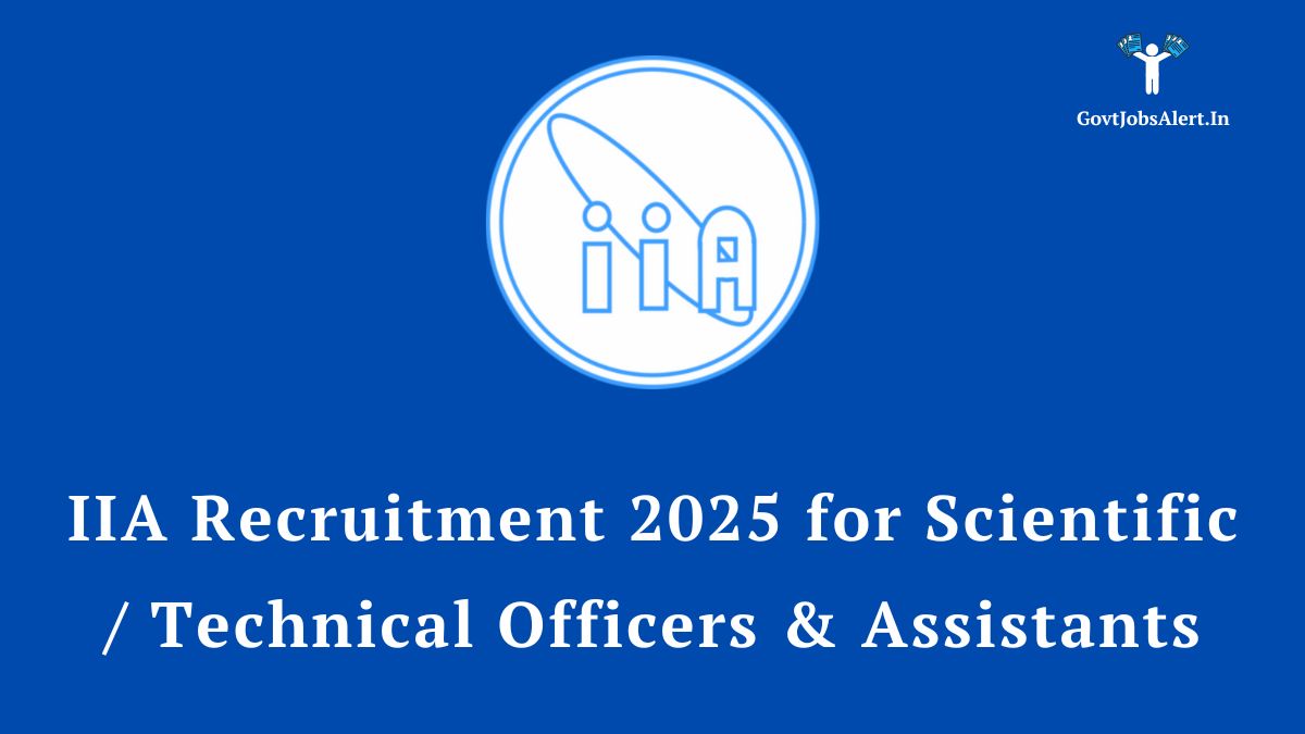 IIA Recruitment 2025 for Scientific and Technical Officers & Assistants - Job Notification