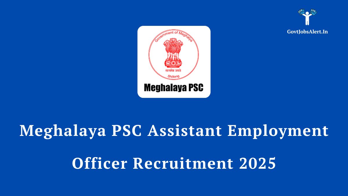 Meghalaya PSC Assistant Employment Officer Recruitment 2025 notification, announcing 5 AEO vacancies. Apply online at mpsc.nic.in.