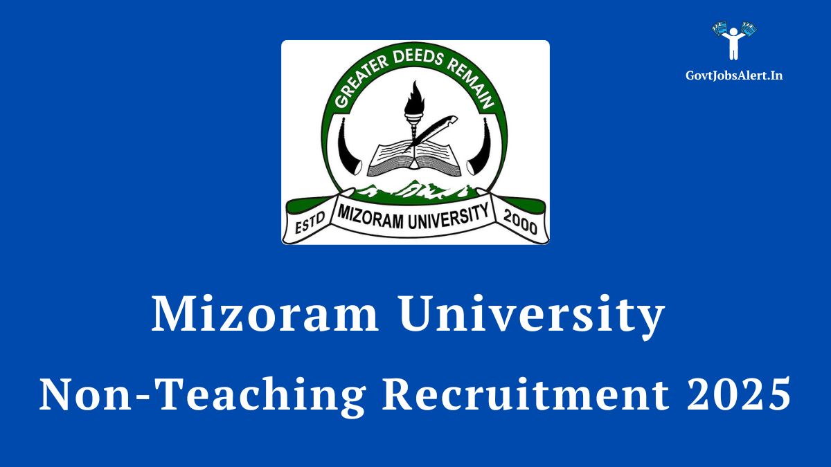 Mizoram University Recruitment 2025 Notification for 51 Group A, B, and C non-teaching posts. Apply online before July 17, 2025.