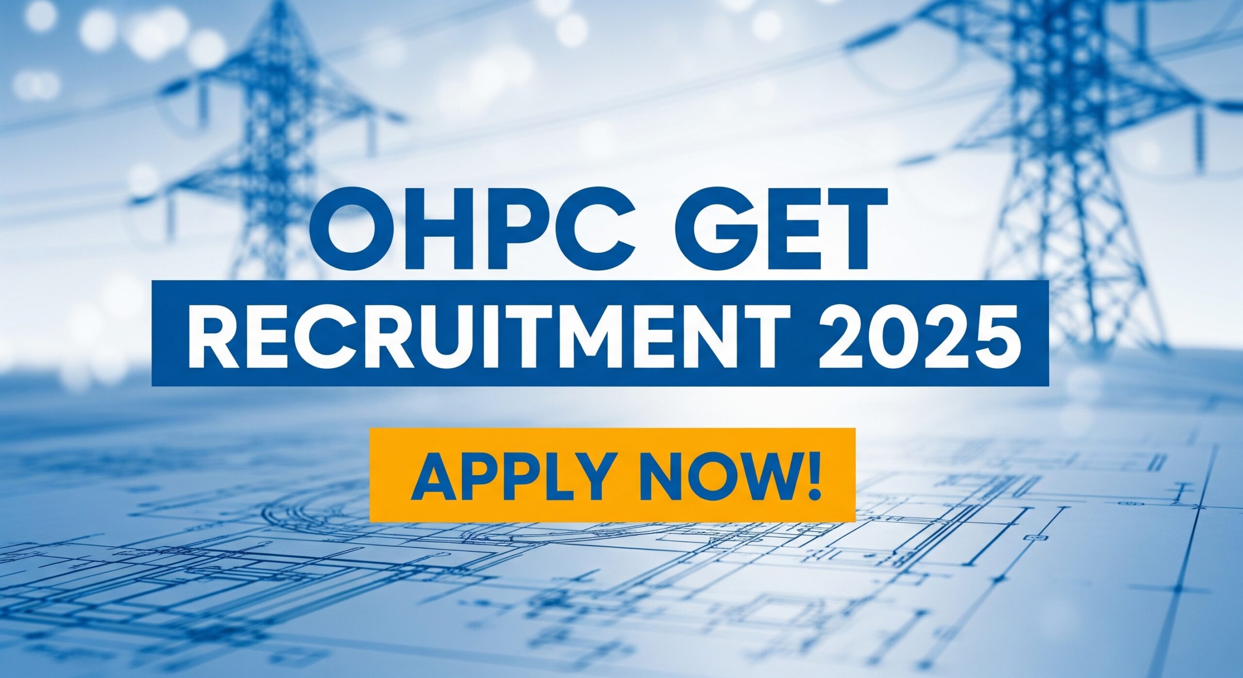 OHPC GET Recruitment 2025 announcement for 69 Graduate Engineer Trainee vacancies through GATE 2025. Text overlay says 'Apply Now!' on an abstract engineering background.