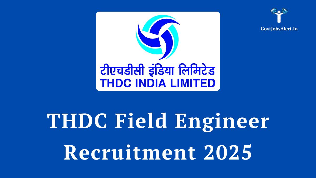 THDC Field Engineer Recruitment 2025 Notification - Apply Online for 7 Engineering Vacancies at thdc.co.in.