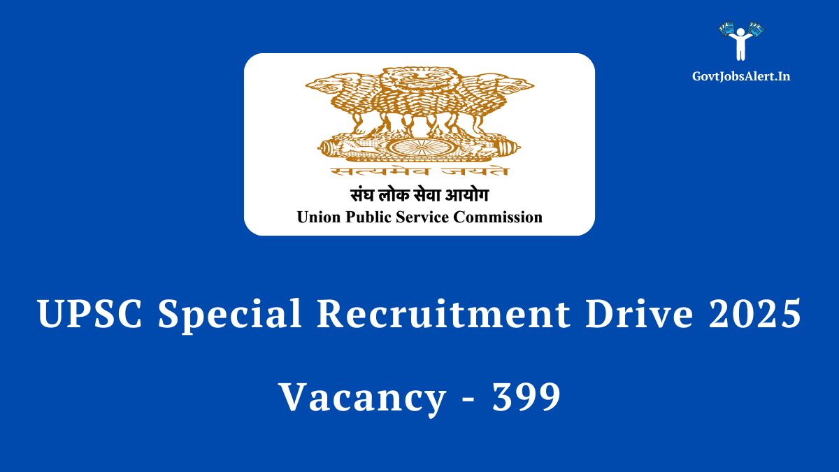 UPSC Special Recruitment Drive 2025 Notification for 399 Group A and B posts. Apply online for government jobs in various ministries. Last date is July 3, 2025.