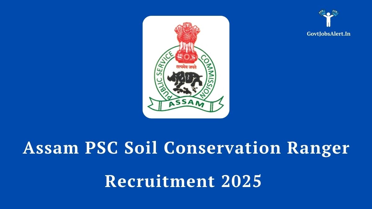 Assam PSC Soil Conservation Ranger Recruitment 2025 notification - Apply for 16 posts with a salary up to ₹97,000.