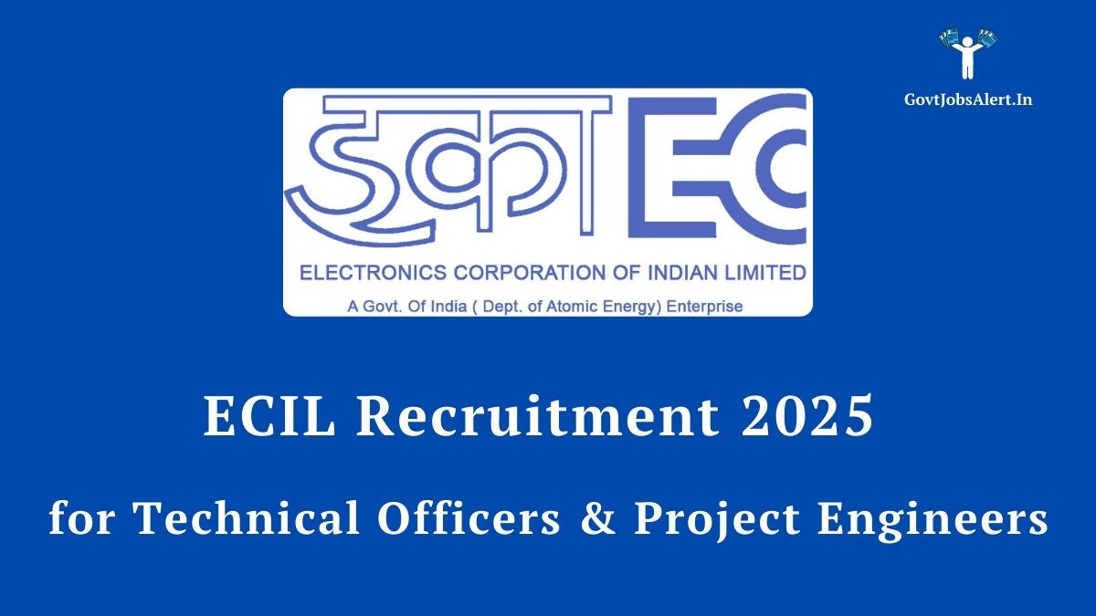 ECIL Recruitment 2025 for 70 Technical Officer & Project Engineer posts - Apply Now