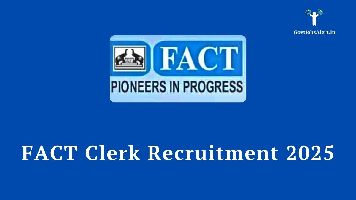 FACT Clerk Recruitment 2025 Notification - Apply Online for Graduate Vacancies
