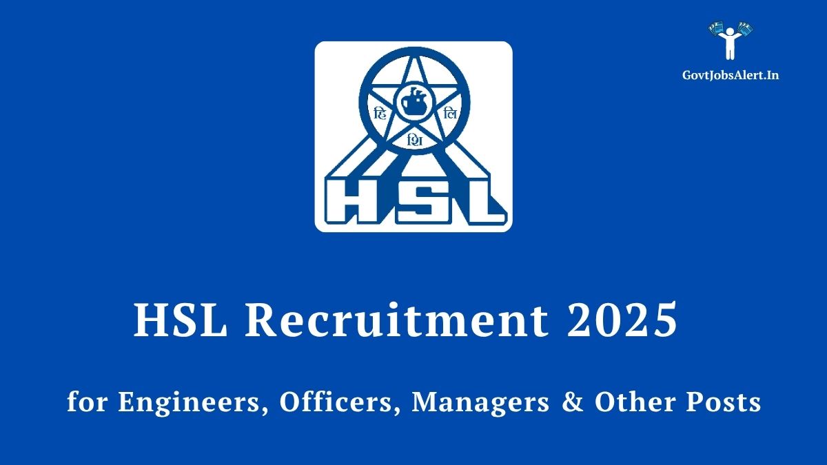 HSL Recruitment 2025 for 47 Manager, Engineer, and Officer Posts - Apply online at hslvizag.in before 09 August 2025.