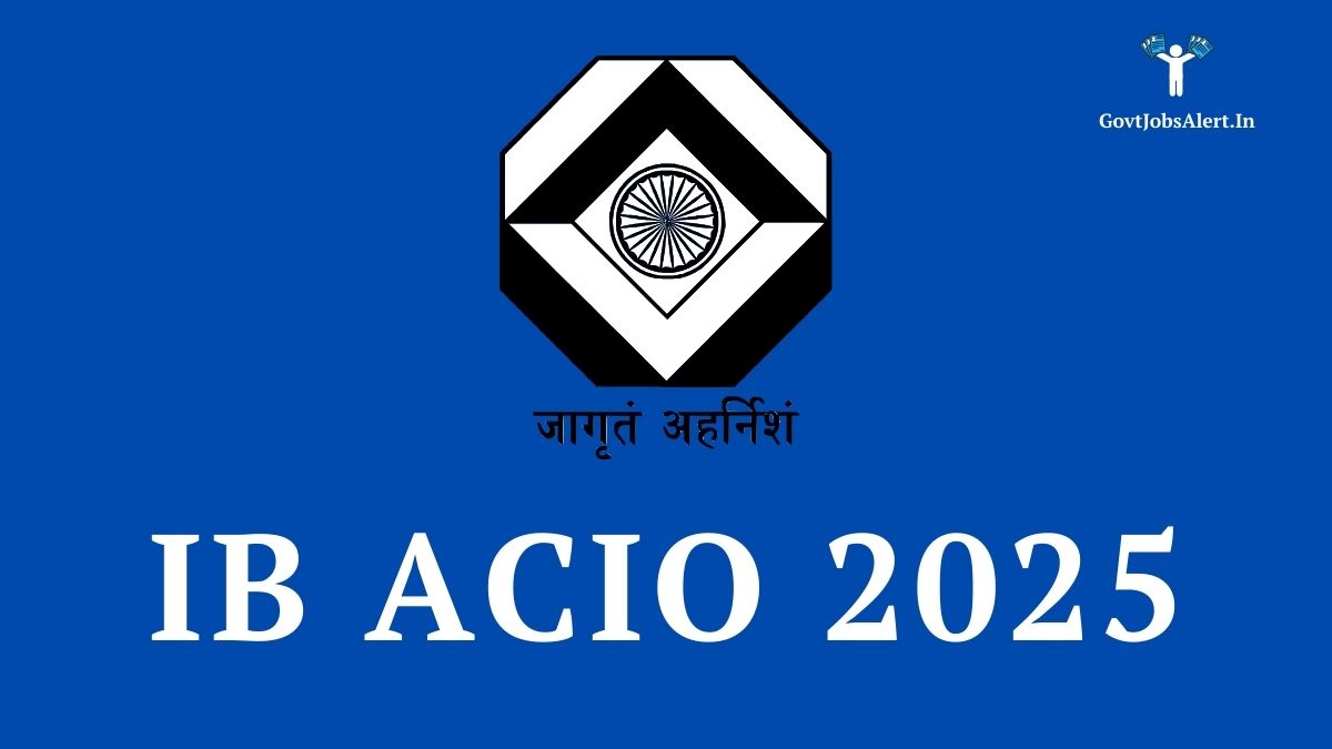 IB ACIO 2025 Notification for 3,717 Assistant Central Intelligence Officer posts. Apply online now.