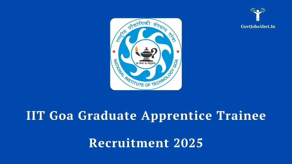 IIT Goa Graduate Apprentice Trainee Recruitment 2025 - Walk-in interview for 10 posts with a ₹9000 stipend. Check eligibility and apply.