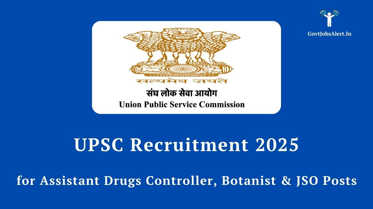 UPSC Recruitment 2025 Notification for Assistant Drugs Controller, Botanist, and Junior Scientific Officer posts. Apply online at upsc.gov.in.