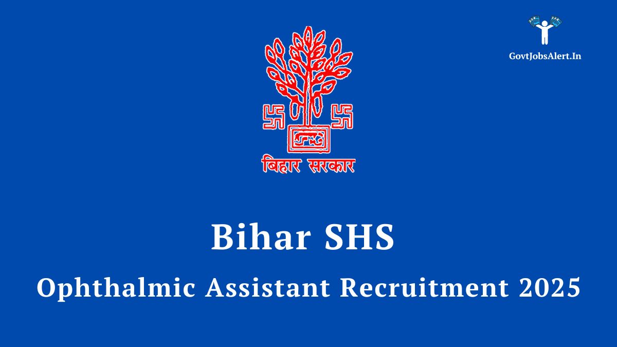 Bihar SHS Ophthalmic Assistant Recruitment 2025 Notification for 220 vacancies. Apply online for the State Health Society, Bihar Ophthalmic Assistant job