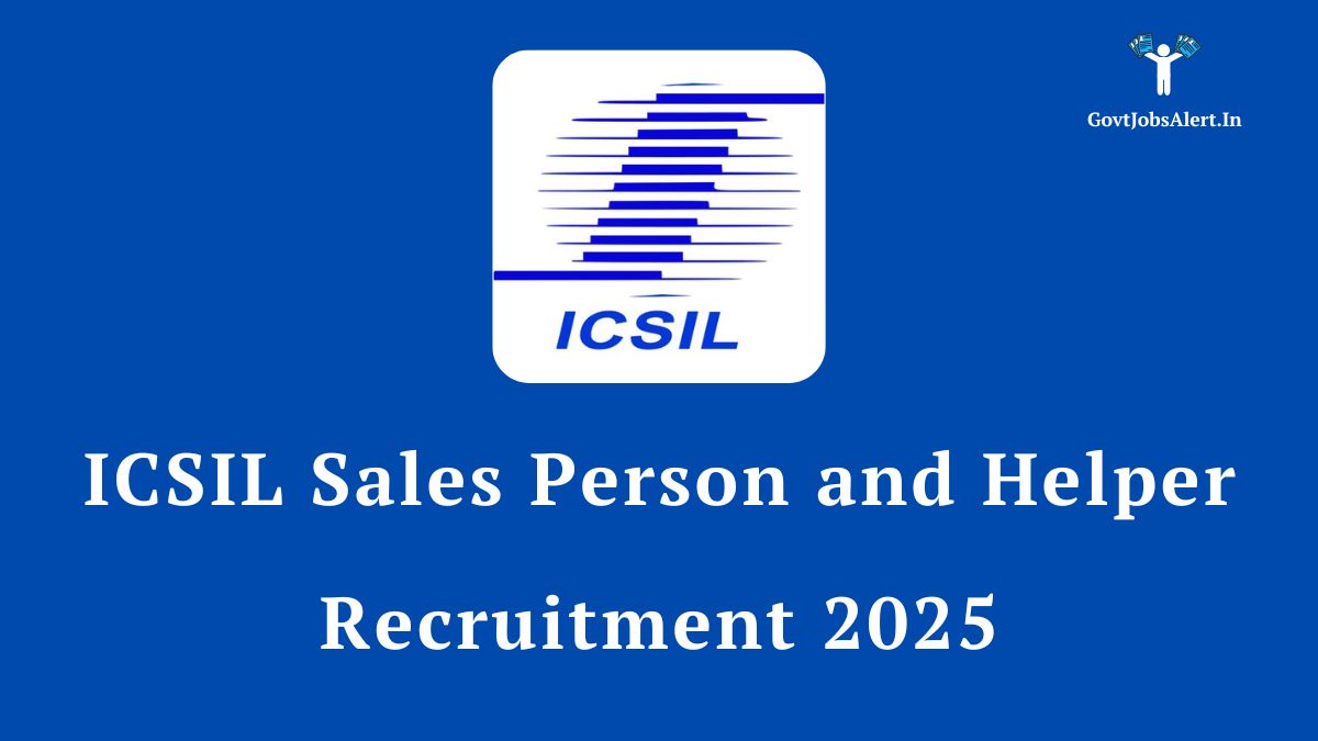 ICSIL Sales Person and Helper Recruitment 2025 Notification for 129 Posts - Apply Online.