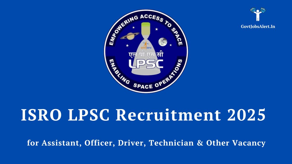 The official logo for ISRO LPSC Recruitment 2025, announcing vacancies for Assistant, Officer, Driver, and Technician roles.