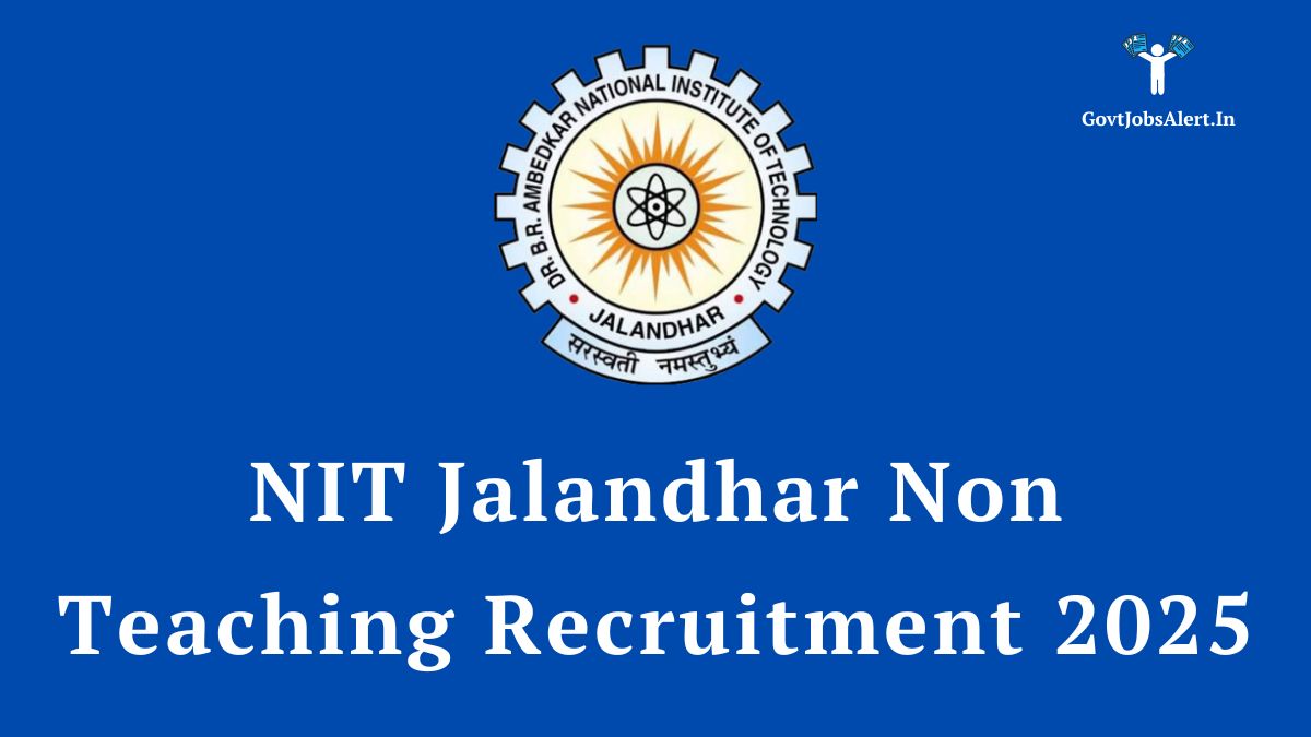 NIT Jalandhar Non Teaching Recruitment 2025 Notification for 58 various posts.