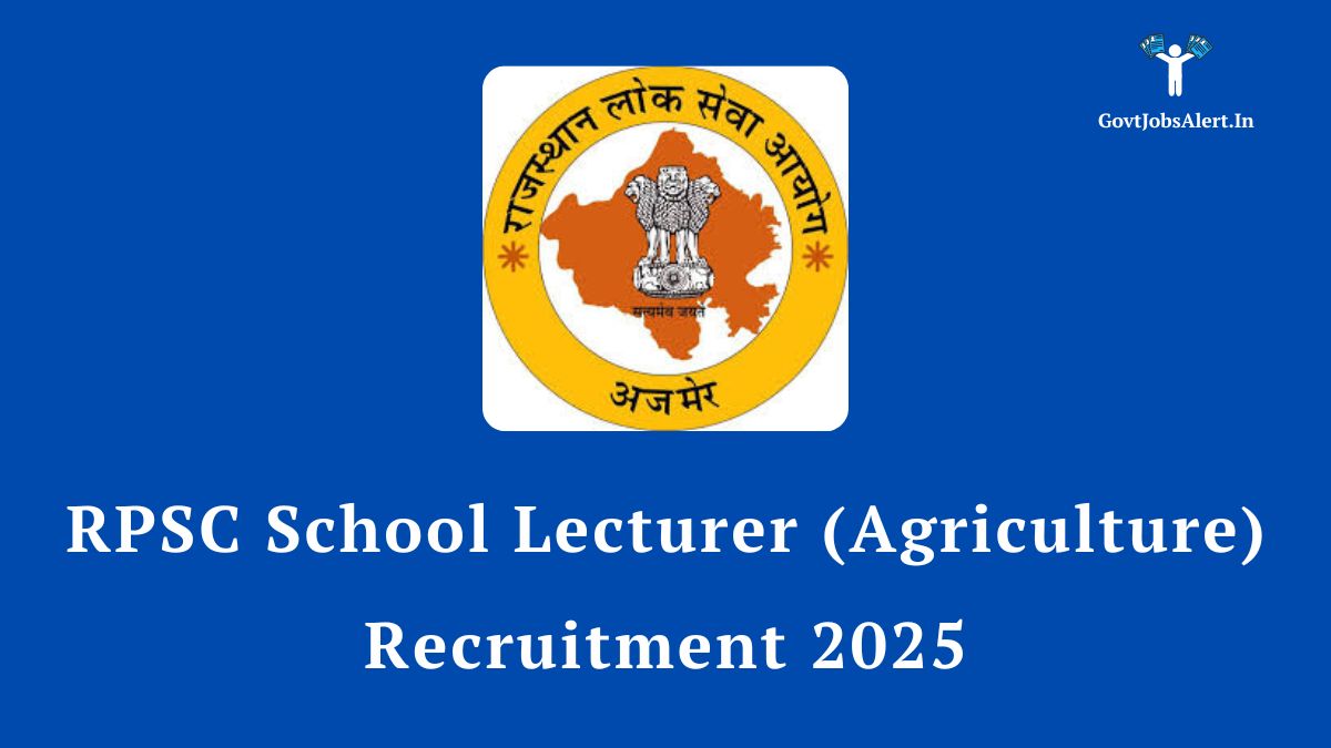RPSC School Lecturer (Agriculture) Recruitment 2025 Notification for 500 vacancies. Check eligibility and apply online.
