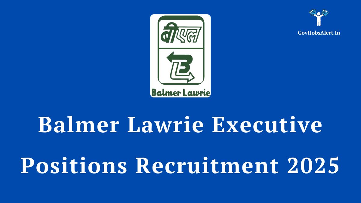 Balmer Lawrie Executive Positions Recruitment 2025 Notification - Apply for 12 Managerial posts.