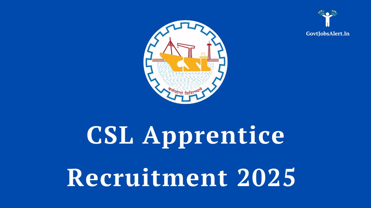 CSL Apprentice Recruitment 2025: ITI Trade and Vocational Apprentice Vacancies at Cochin Shipyard