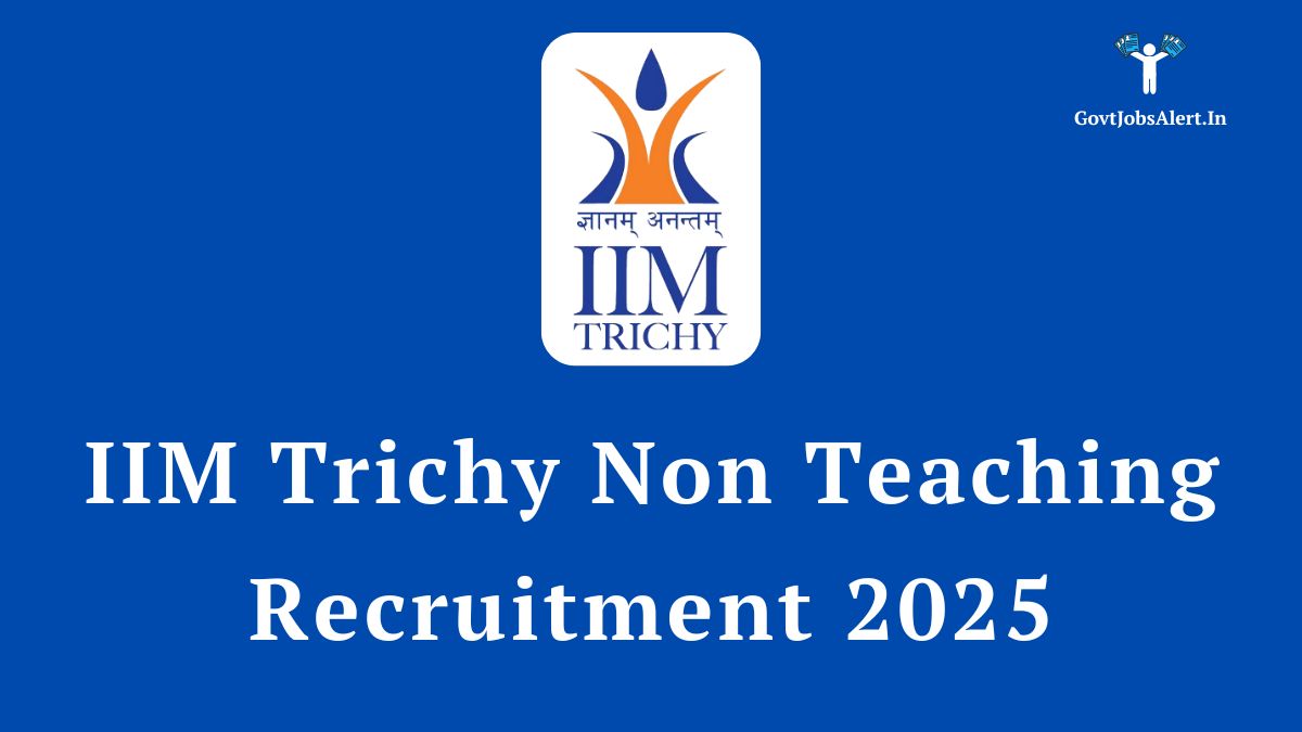 IIM Trichy Non Teaching Recruitment 2025 Notification - Apply for various administrative and technical posts.