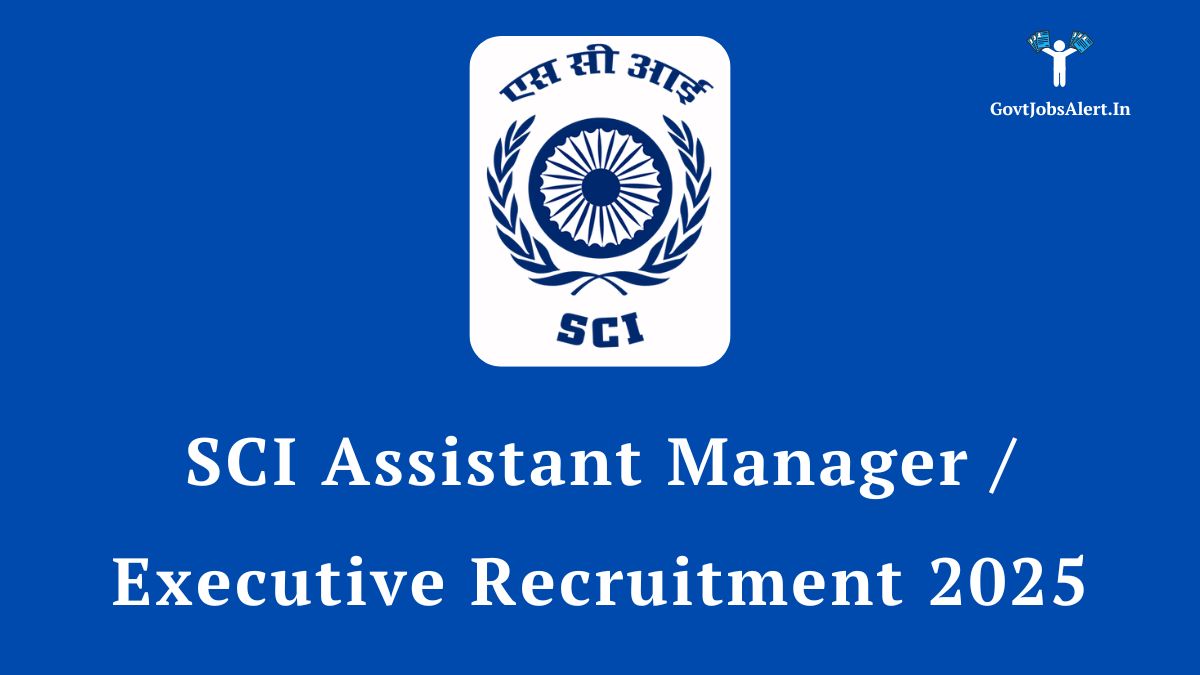 SCI Assistant Manager / Executive Recruitment 2025 Notification for 75 vacancies.