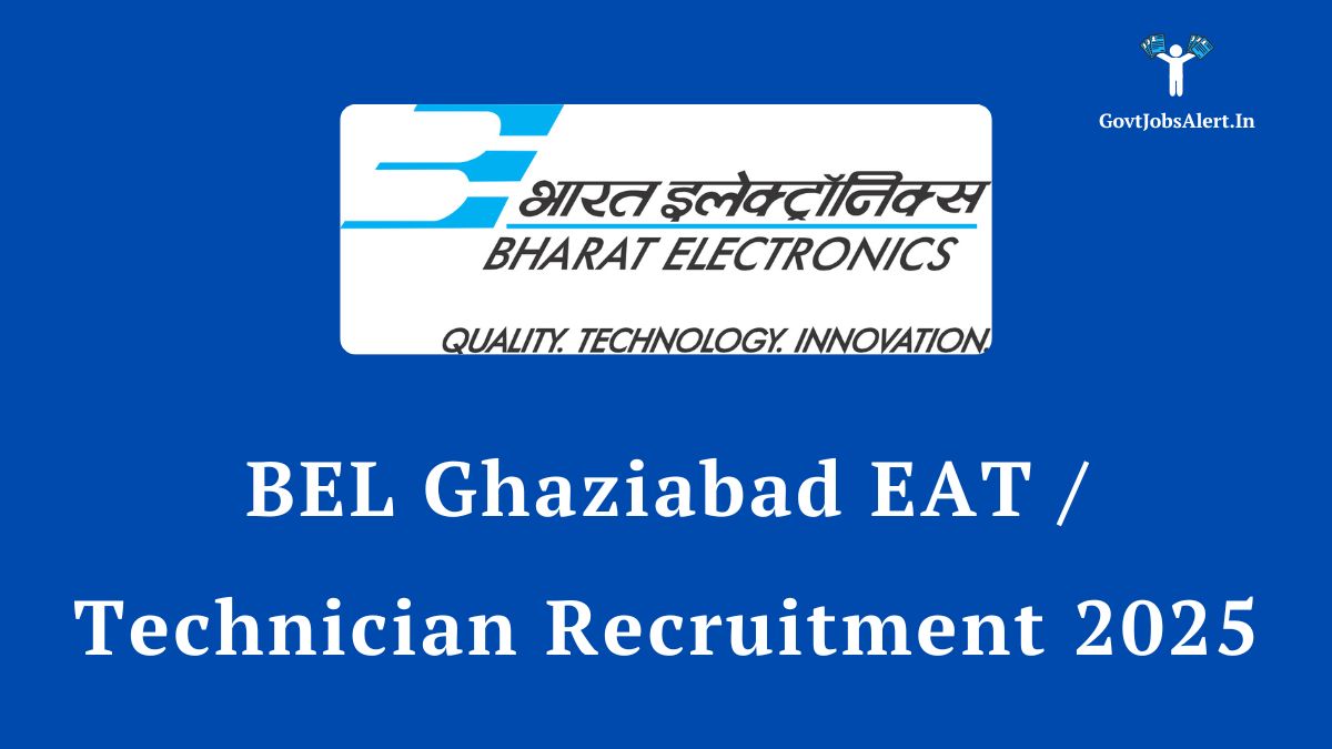 BEL Ghaziabad Recruitment 2025 for Engineering Assistant Trainee (EAT) and Technician posts. Online application for 49 vacancies.