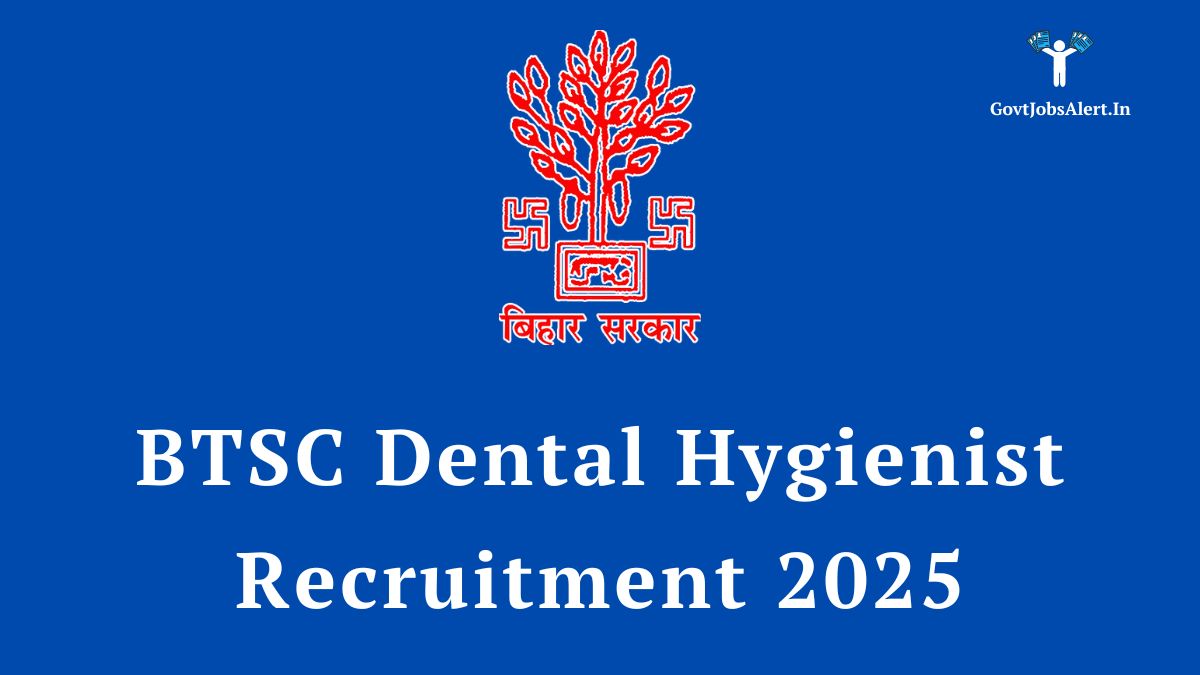 BTSC Dental Hygienist Recruitment 2025 - Apply Online for 702 Government Job Posts in the Bihar Health Department.