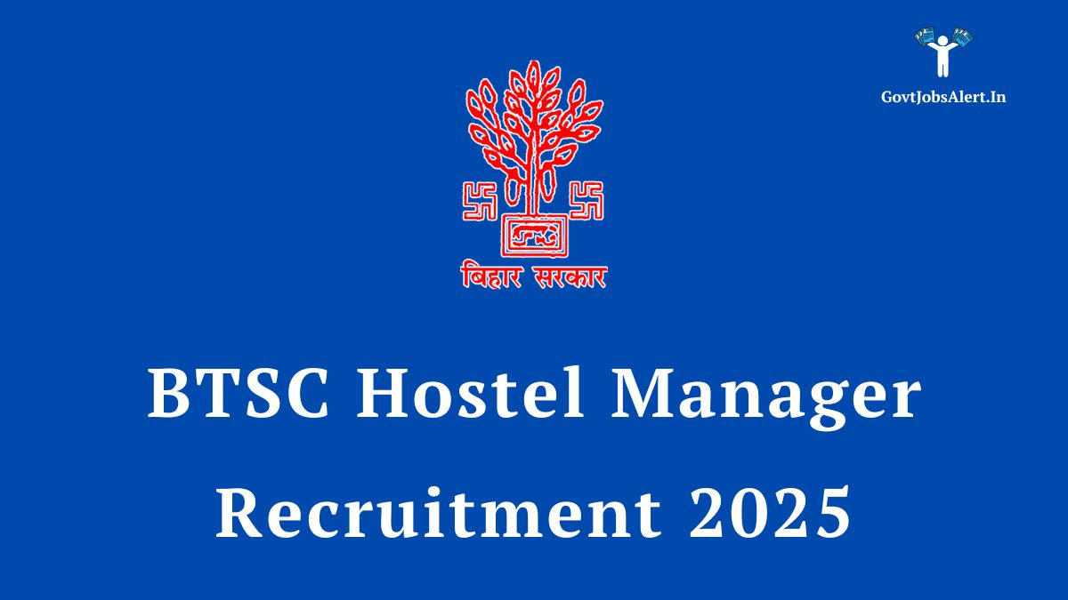 BTSC Hostel Manager Recruitment 2025 notification for 91 vacancies. Details on application, salary, and eligibility.