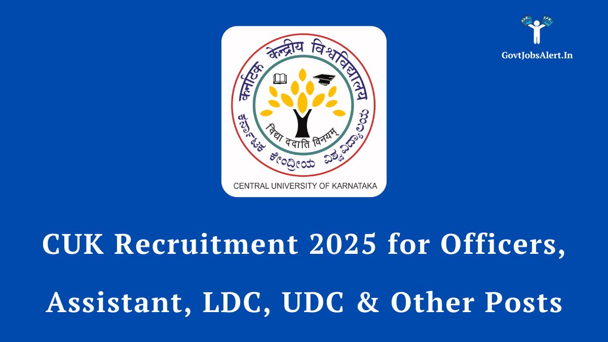 CUK Recruitment 2025 for various non-teaching posts including LDC, UDC, Assistant, and Officers at the Central University of Karnataka.