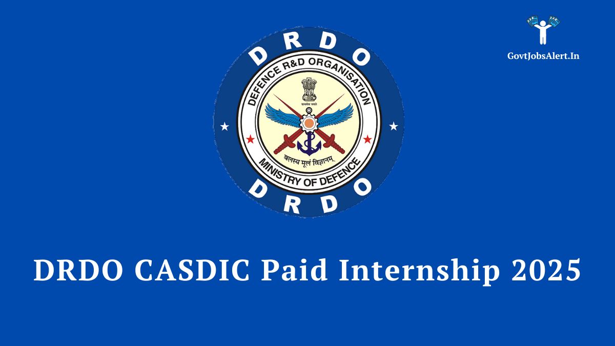 DRDO CASDIC Paid Internship 2025 Notification for 30 B.Tech and M.Sc posts. Apply now.