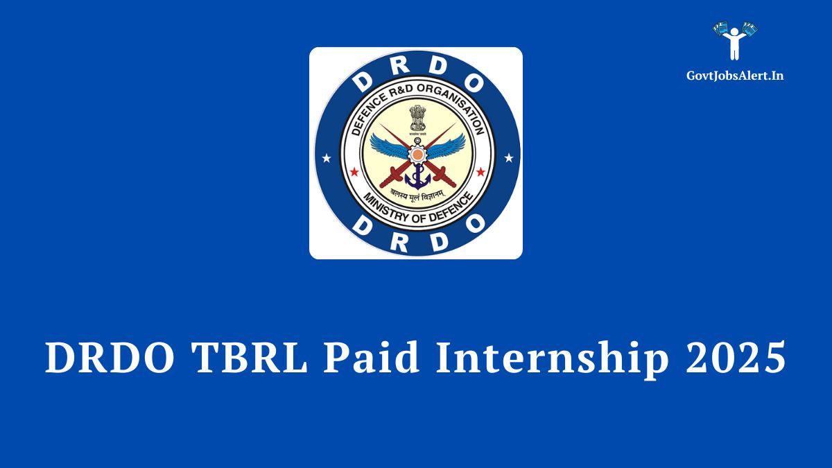 DRDO TBRL Paid Internship 2025 notification for 41 vacancies for B.Tech and M.Sc engineering and science students.