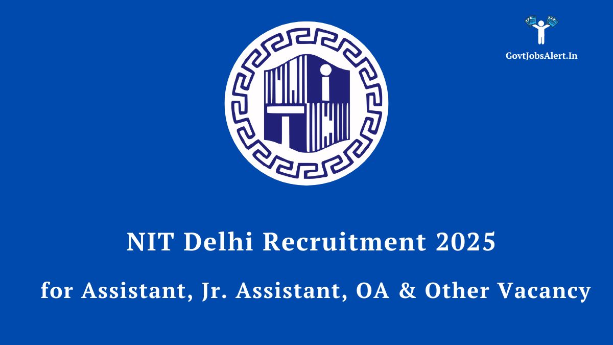 NIT Delhi Recruitment 2025 for Assistant, Jr. Assistant, and other non-teaching vacancies.