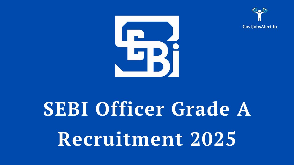 SEBI Officer Grade A Recruitment 2025 for 110 Assistant Manager Posts