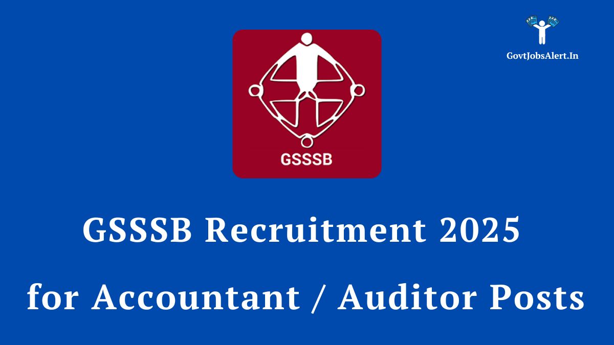 GSSSB Recruitment 2025 for 426 Accountant and Auditor posts. Gujarat government job vacancy.