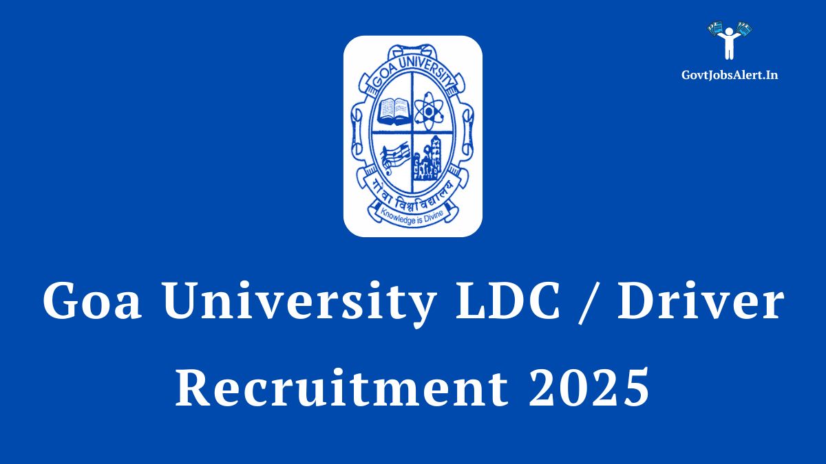 Goa University LDC / Driver Recruitment 2025 for 32 posts, apply online for Lower Division Clerk and Driver vacancies.