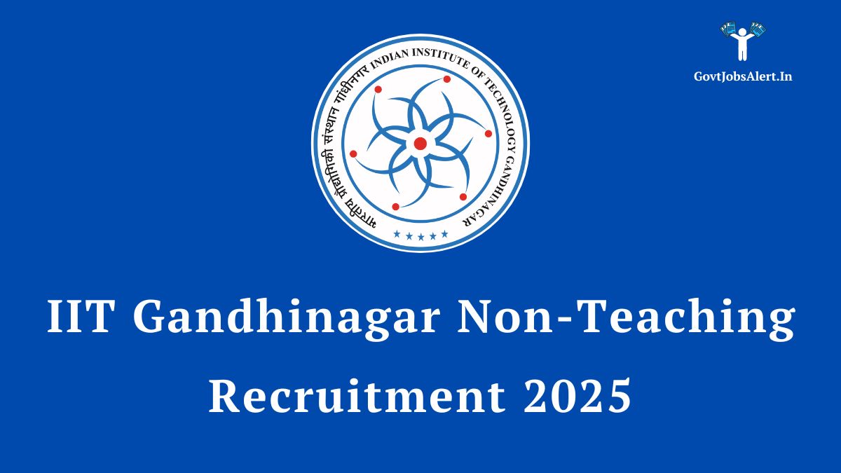 IIT Gandhinagar Non Teaching Recruitment 2025 for 36 Junior Assistant, Engineer and other posts.