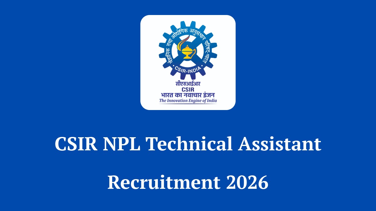 CSIR NPL Technical Assistant Recruitment 2026 Notification for 18 Vacancies