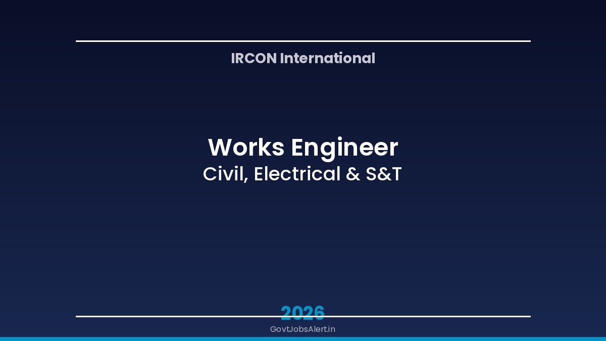 IRCON International Works Engineer Recruitment 2026 for 13 Civil Electrical and S&T engineer posts on contract basis