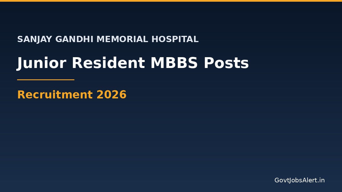 SGMH Junior Resident Recruitment 2026 notification for 46 MBBS doctor posts at Sanjay Gandhi Memorial Hospital Delhi